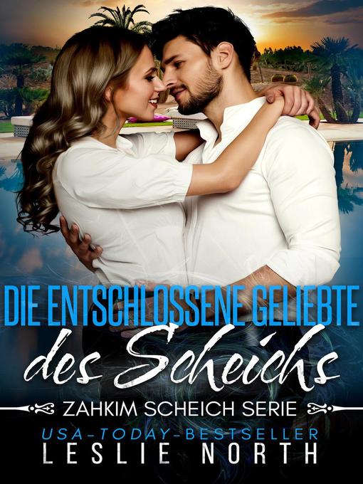 Title details for Die Entschlossene Geliebte des Scheichs by Leslie North - Available